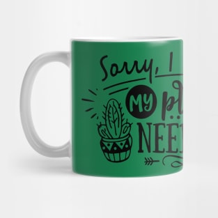 Sorry I can't my plants need me Mug